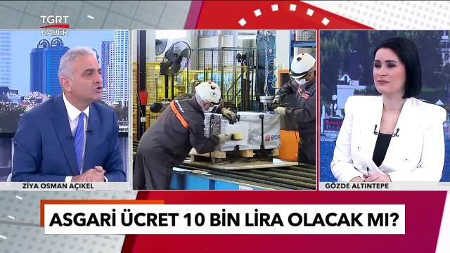 Asgari Ücret 10 Bin Lira mı Olacak? Ziya Osman Açıkel’den Dikkat Çeken Zam Oranı Açıklaması- TGRT