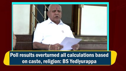 Poll results overturned all calculations based on caste, religion: BS Yediyurappa