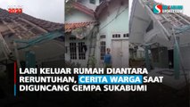 Lari Keluar Rumah Diantara Reruntuhan, Cerita Warga saat Diguncang Gempa Sukabumi
