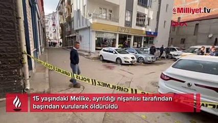 15 yaşındaki Melike, ayrıldığı nişanlısı tarafından başından vurularak öldürüldü