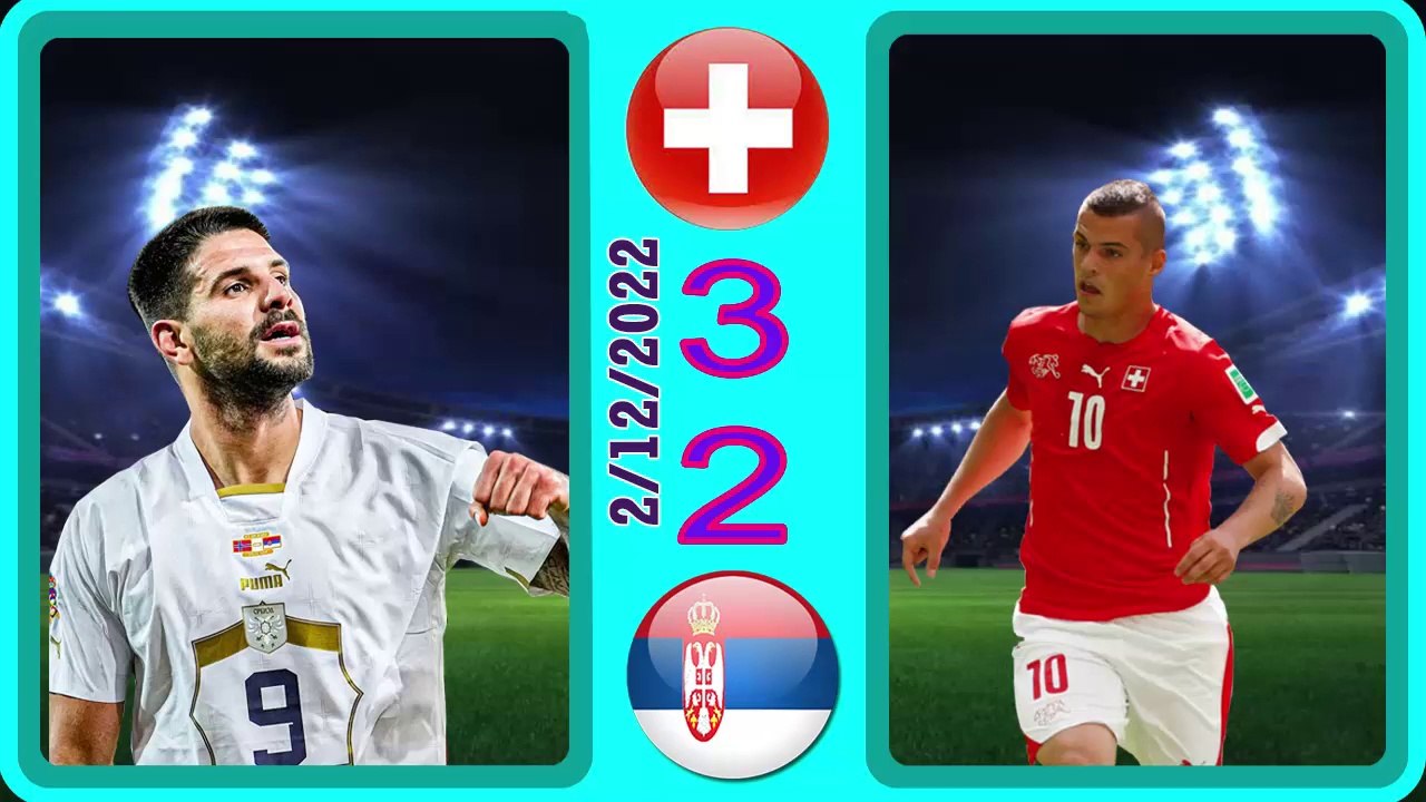 Switzerland 3-2 Serbia -- صربيا2-3سويسرا - world cup 2022 كأس العالم