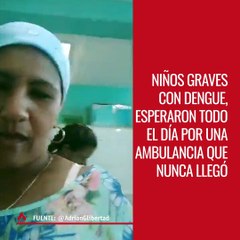 Niños graves con dengue esperan todo el día por una ambulancia que nunca llegó