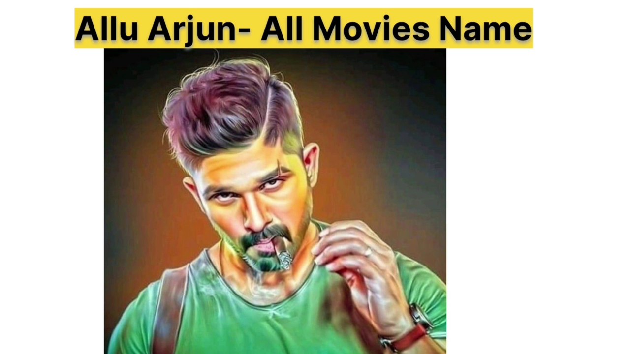 Allu Arjun (1985-2021) All Movies Name list | Allu Arjun All Movies Hit ...