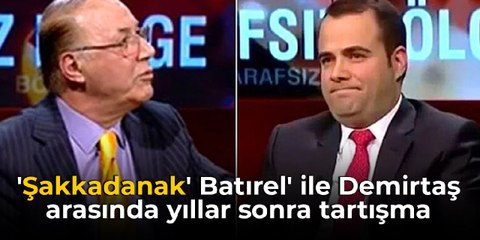 'Şakkadanak' Batırel' ile Özgür Demirtaş arasında yıllar sonra bir tartışma daha