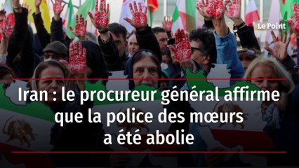 Iran : le procureur général affirme que la police des mœurs a été abolie