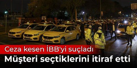 Taksiciler müşteri seçtiklerini itiraf etti, ceza kesen İBB'yi suçladı