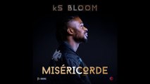 Ks bloom - Misericorde (OFFICIAL MUSIC VERSION)