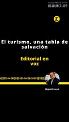 EDITORIAL DEL DIRECTOR | EL TURISMO, UNA TABLA DE SALVACIÒN