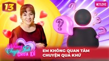 Những Chuyện Tình Chưa Kể | Mối Tình Đầu - Tập 13