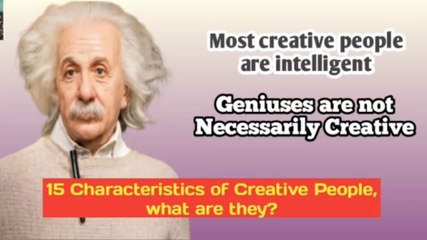 15 Characteristics of Creative People according to Psychology.