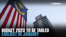 NEWS: Budget 2023 to be tabled earliest in January