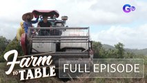 Farm To Table: Chef JR Royol goes student mode in an agricultural school! (Full episode)