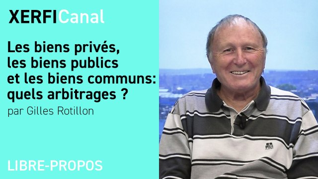 Les biens privés, les biens publics et les biens communs : quels arbitrages ? [Gilles Rotillon]