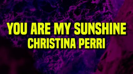 Christina Perri - You Are My Sunshine (Lyrics)