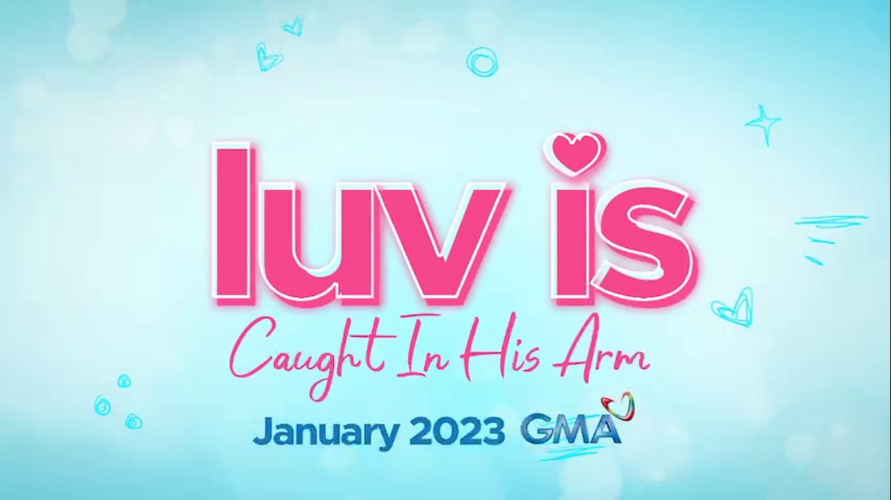 'Luv Is: Caught In His Arms,' coming this January 2023 on GMA | Teaser