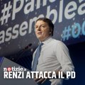 Renzi attacca il Pd: 