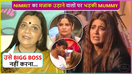 Nimrit Mom Lashes Out At Contestants For Targeting Her