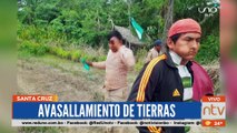 Avasallamientos de tierras en Guarayos por grupo de personas violentas, genera indignación en Santa Cruz