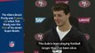 Brady 'been playing football longer than I've been alive' - 49ers rookie Brock Purdy