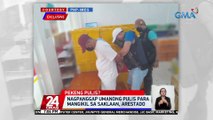 Nagpanggap umanong pulis para mangikil sa saklaan, arestado | 24 Oras