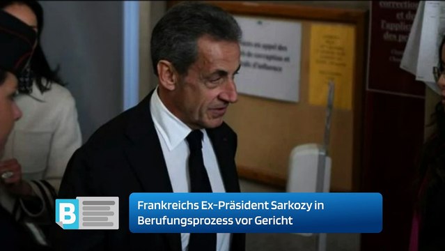 Frankreichs Ex-Präsident Sarkozy in Berufungsprozess vor Gericht