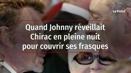 Quand Johnny réveillait Chirac en pleine nuit pour couvrir ses frasques