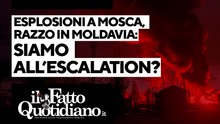 Esplosione vicino a Mosca e razzo sulla Moldavia: siamo all'escalation? Segui la diretta con Peter Gomez