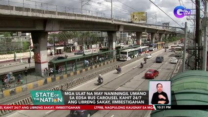 Mga ulat na may naniningil umano sa EDSA Bus Carousel kahit 24/7 ang libreng sakay, iimbestigahan | SONA