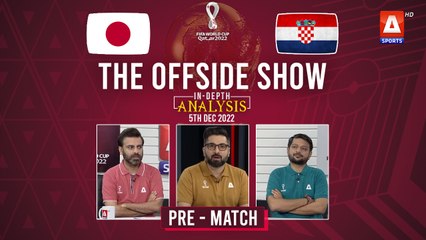 THE OFFSIDE SHOW | Japan vs Croatia | Pre-Match | 5th Dec | FIFA World Cup Qatar 2022™