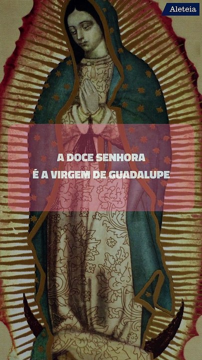 Que santo foi considerado como "confidente da doce Senhora de Tepeyac"?