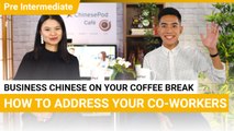 Coffee Break Series: How To Address Your Co-Worker | Pre Intermediate (v) | ChinesePod