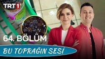 Bu Toprağın Sesi 64. Bölüm - AB ve Türkiye’de Gıda Güvenliği