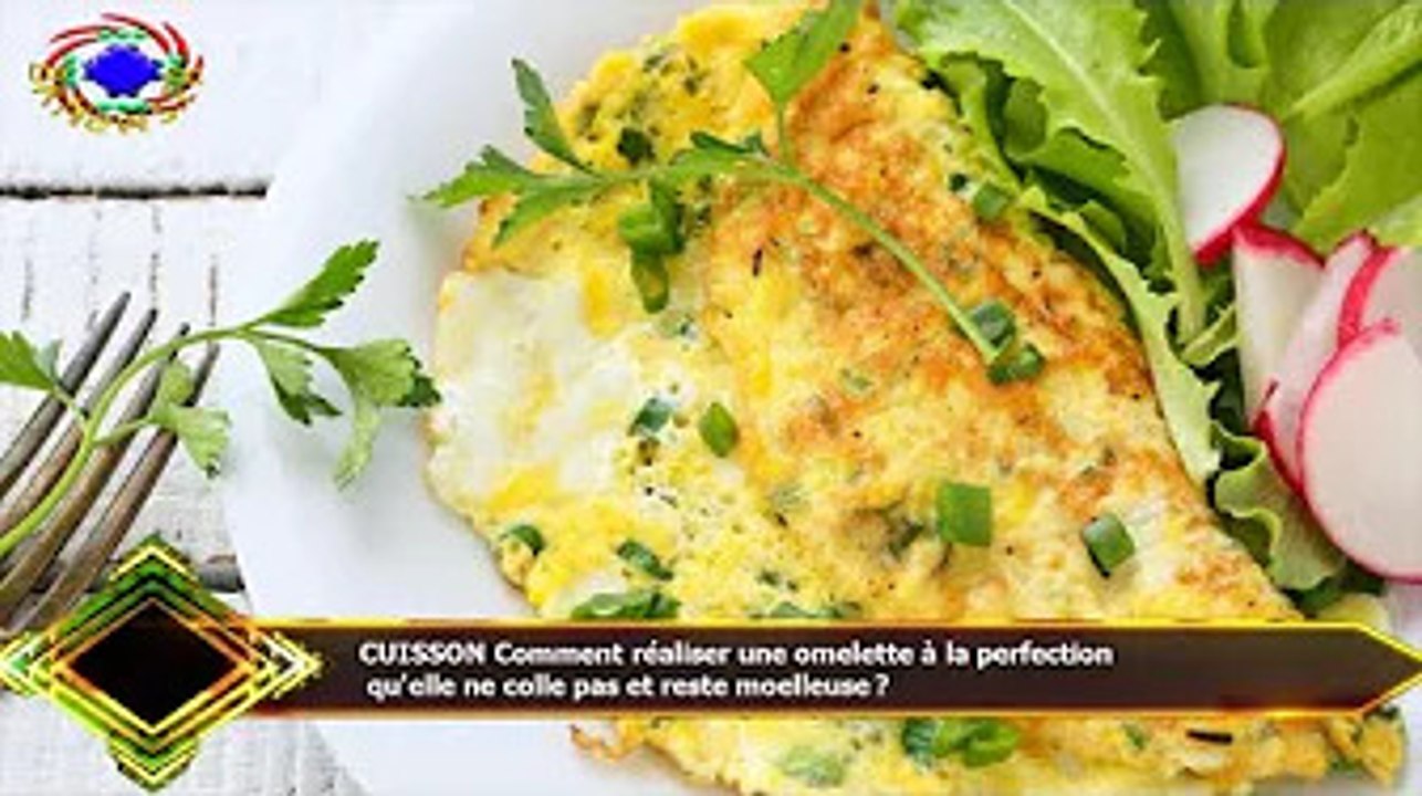 CUISSON Comment réaliser une omelette à la perfection  qu'elle ne colle pas et reste moelleuse ?