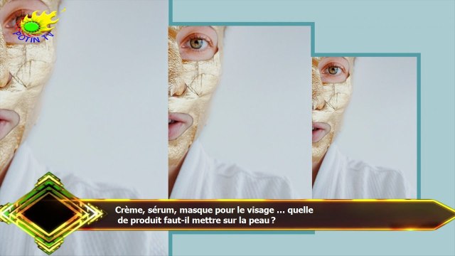 Crème, sérum, masque pour le visage … quelle de produit faut-il mettre sur la peau ?
