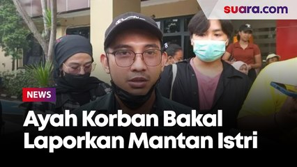 Ayah Kandung Korban Bakal Laporkan Mantan Istrinya Diduga Lalai Titip Anak ke Pacar hingga Tewas