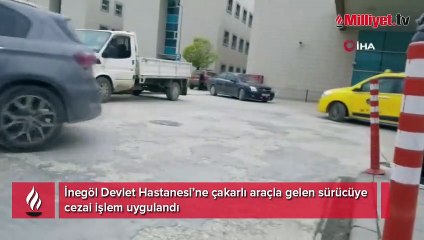Devlet hastanesine çakarlı araçla geldi, ceza yazıldı
