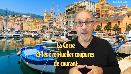 Eventuelles coupure d'électricité. Les Corses ne sont pas concernés.