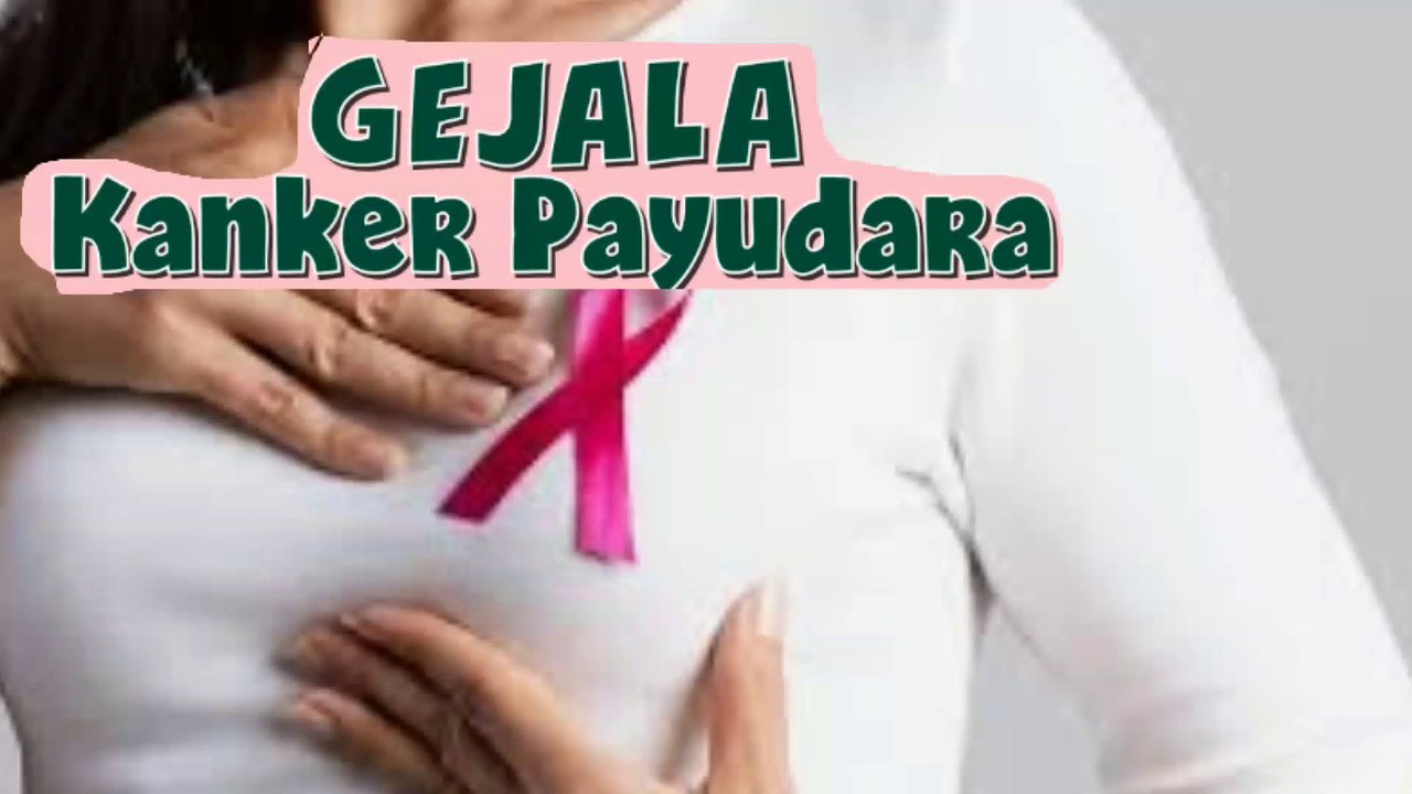 Gejala Kanker Payudara yang harus di ketahui