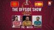 THE OFFSIDE SHOW | Morocco vs Spain | Pre-Match | 6th Dec | FIFA World Cup Qatar 2022™