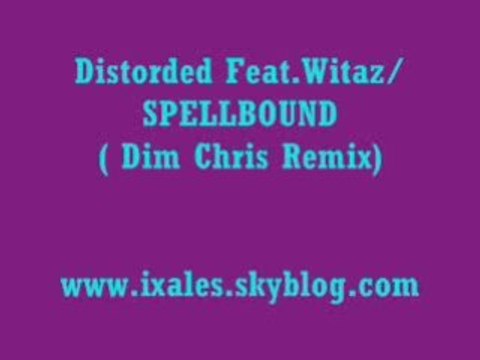 Distorded Feat Witaz-SPELLBOUND (Dim Chris Remix)