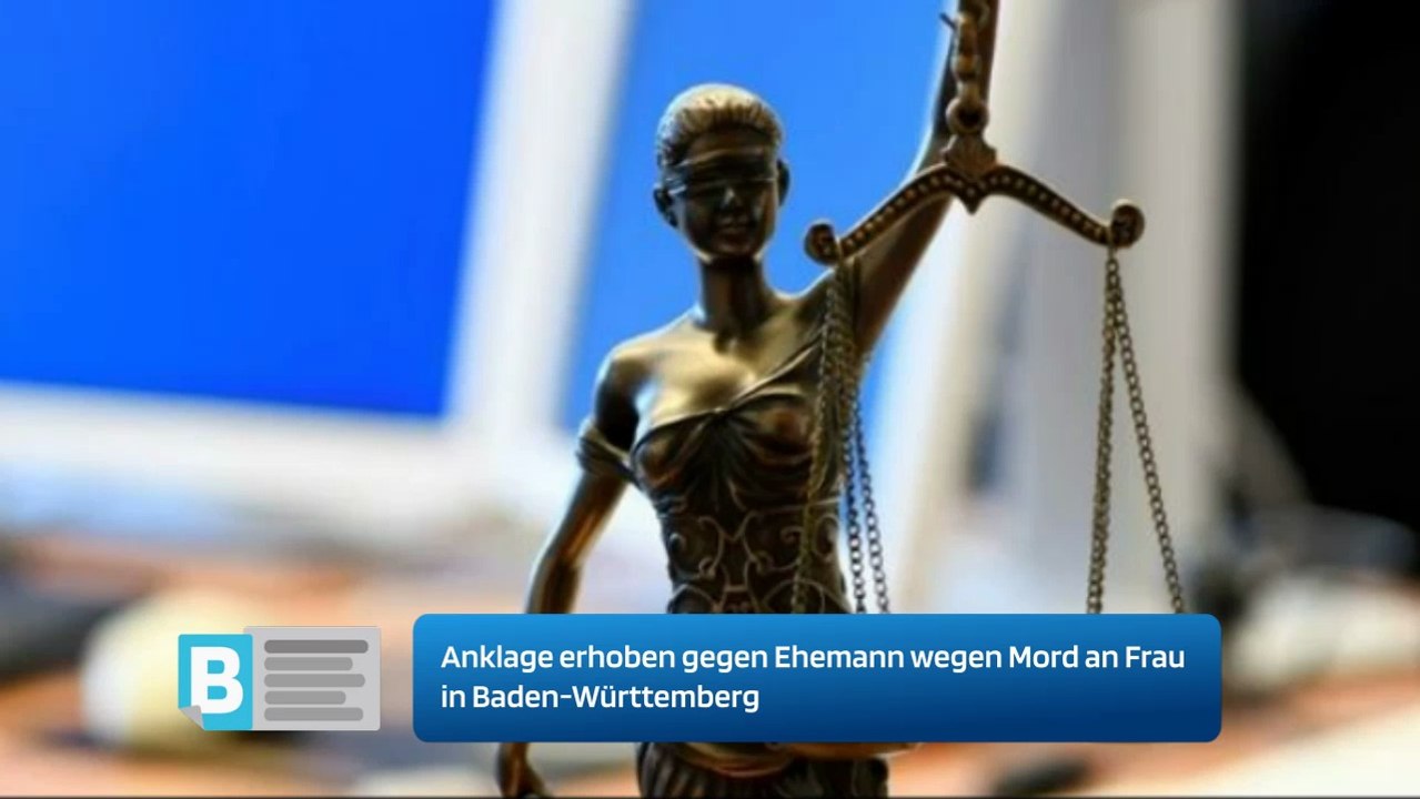 Anklage erhoben gegen Ehemann wegen Mord an Frau in Baden-Württemberg