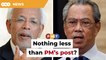 Are you above being opposition leader, Shahrir asks Muhyiddin