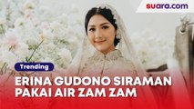 Jelang Dinikahi Kaesang, Erina Gudono Siraman Pakai Air Zam Zam dan 6 Mata Air Lainnya