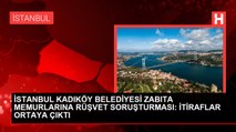 Kadıköy Belediyesi zabıta memurlarına rüşvet soruşturması: İtiraflar ortaya çıktı