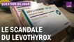 Levothyrox : pourquoi l’agence nationale de sécurité du médicament est-elle mise en examen ?
