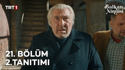 Balkan Ninnisi ｜ 21. Bölüm 2. Tanıtımı