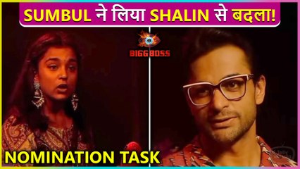 Sumbul Takes Revenge From Shalin, Nominates Him | BB16 Update