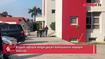 Engelli oğluyla dalga geçen komşusunu sopayla öldürdü