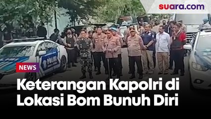 Keterangan Kapolri di Lokasi Bom Bunuh Diri Polsek Astanaanyar Kota Bandung