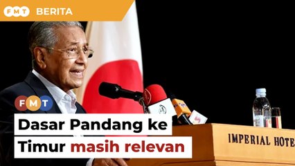 Download Video: Dasar Pandang ke Timur masih relevan untuk Malaysia, kata Dr M